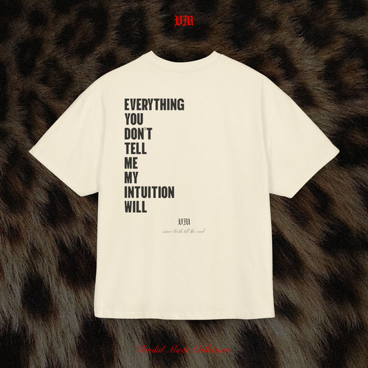 EVERYTHING YOU DON'T TELL ME MY INTUITION WILL - VandalMu$e T-Shirt