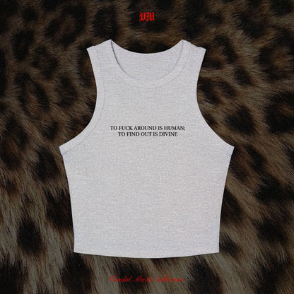 TO FUCK AROUND IS HUMAN; TO FIND OUT IS DIVINE - VandalMu$e Tank Top