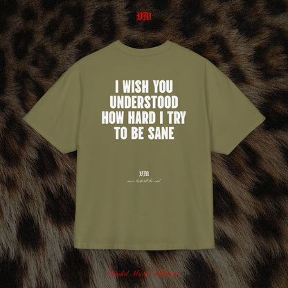 I WISH YOU UNDERSTOOD HOW HARD I TRY TO BE SANE - VandalMu$e T-Shirt