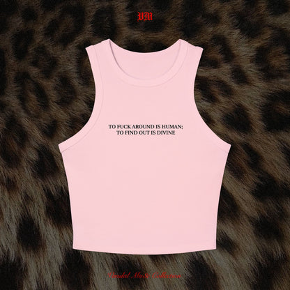 TO FUCK AROUND IS HUMAN; TO FIND OUT IS DIVINE - VandalMu$e Tank Top
