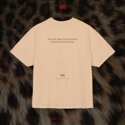 TO FUCK AROUND IS HUMAN; TO FIND OUT IS DIVINE - VandalMu$e T-Shirt