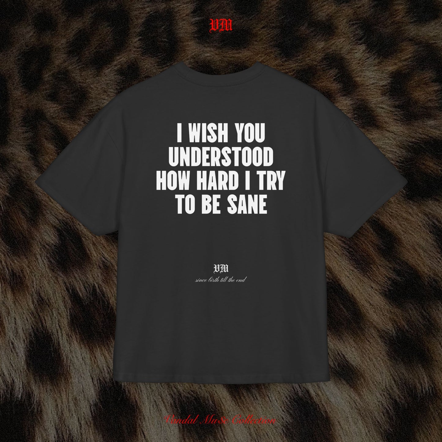 I WISH YOU UNDERSTOOD HOW HARD I TRY TO BE SANE - VandalMu$e T-Shirt