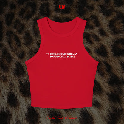 TO FUCK AROUND IS HUMAN; TO FIND OUT IS DIVINE - VandalMu$e Tank Top