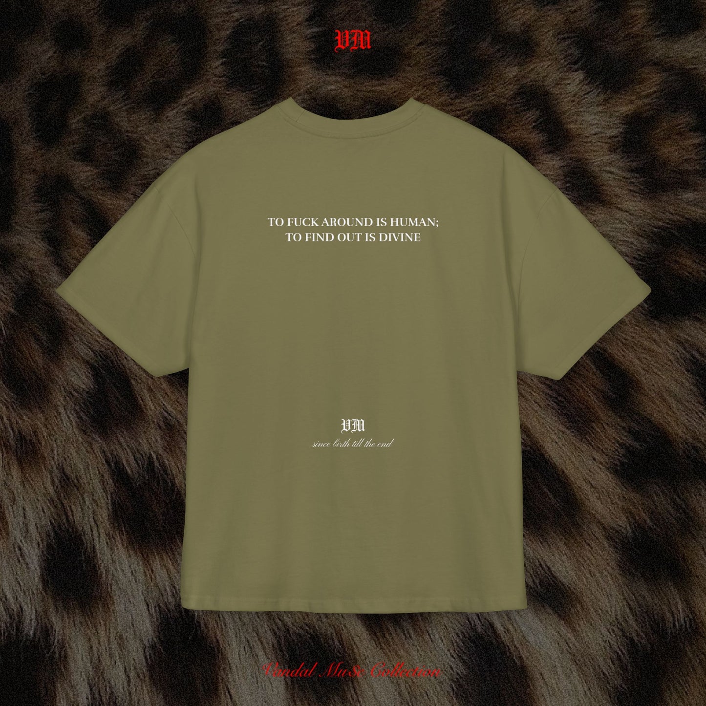TO FUCK AROUND IS HUMAN; TO FIND OUT IS DIVINE - VandalMu$e T-Shirt