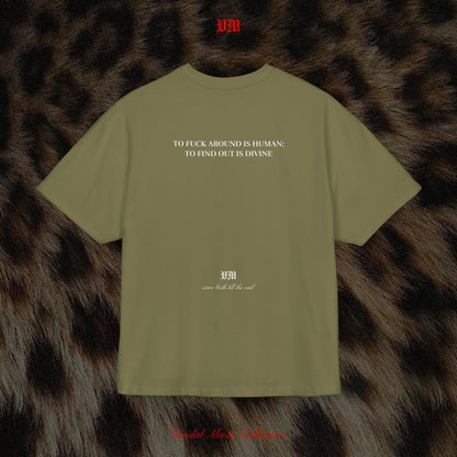 TO FUCK AROUND IS HUMAN; TO FIND OUT IS DIVINE - VandalMu$e T-Shirt