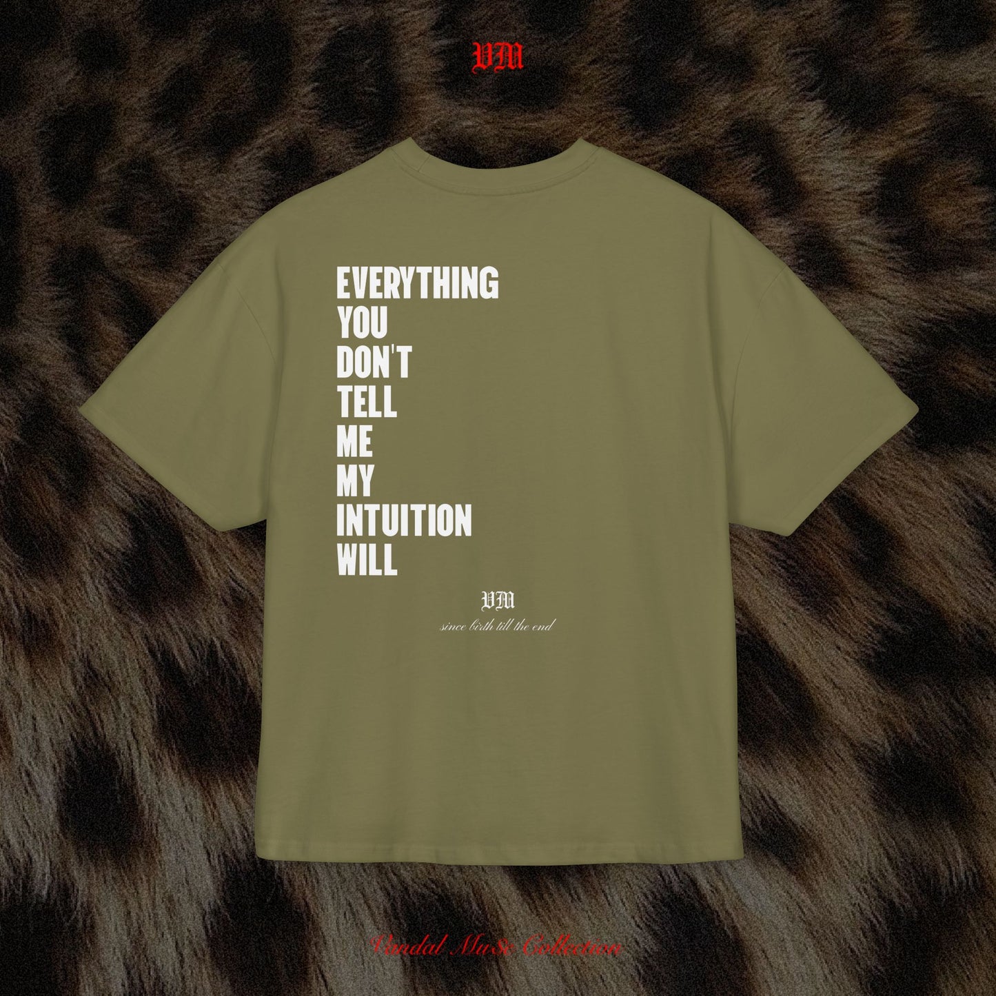 EVERYTHING YOU DON'T TELL ME MY INTUITION WILL - VandalMu$e T-Shirt