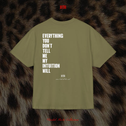 EVERYTHING YOU DON'T TELL ME MY INTUITION WILL - VandalMu$e T-Shirt